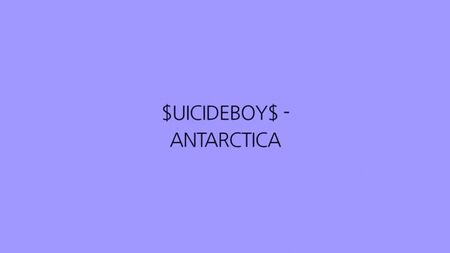 $UICIDEBOY$ — ANTARCTICA (ТЕКСТ ПІСНІ)