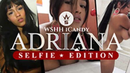 Архів WSHH Candy: Адріана (версія «Селфі») (*Увага! Для перегляду потрібно бути старшим 18 років*)